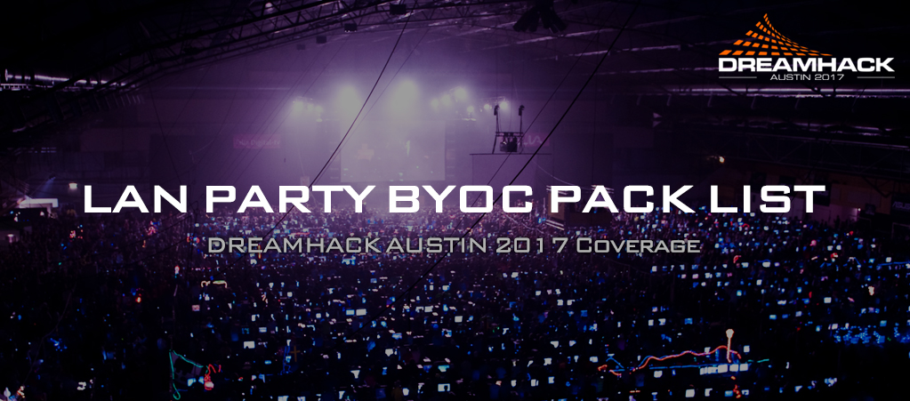 DHATX17 Coverage: LAN Party BYOC Pack List