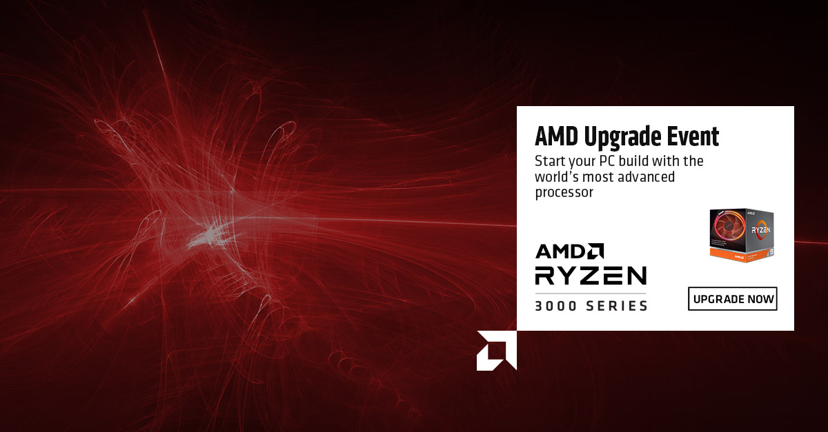 AMD Upgrade Event - Start Your Build With The World's Most Advanced Processor